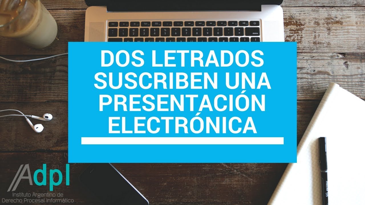 IADPI - Como hacer para que dos letrados firmen una misma presentación electrónica
