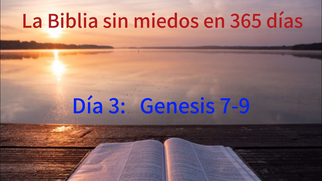 La Biblia sin miedos en un año - Dia 3 Genesis 7-9