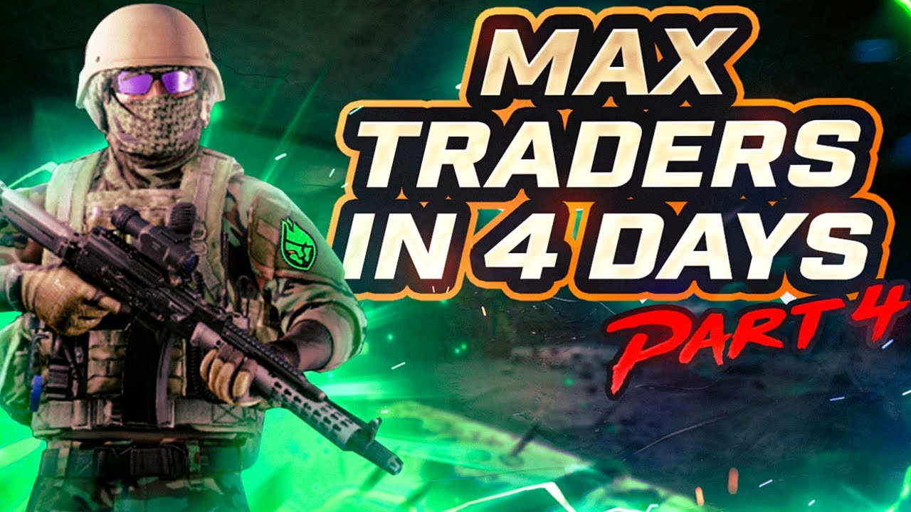 How to Max Traders in 4 Days: Part 4 - Tarkov Leveling Guide