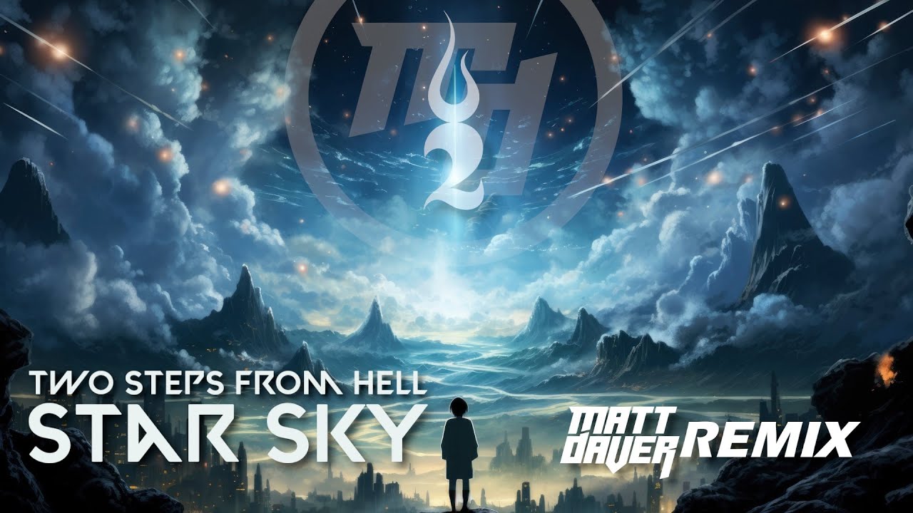 Two Steps From Hell - Star Sky (Matt Daver Remix)