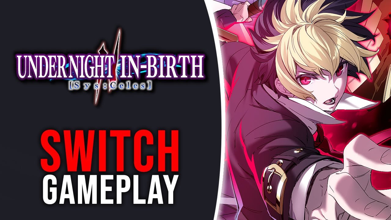 UNDER NIGHT IN-BIRTH II Sys:Celes - Nintendo Switch Gameplay