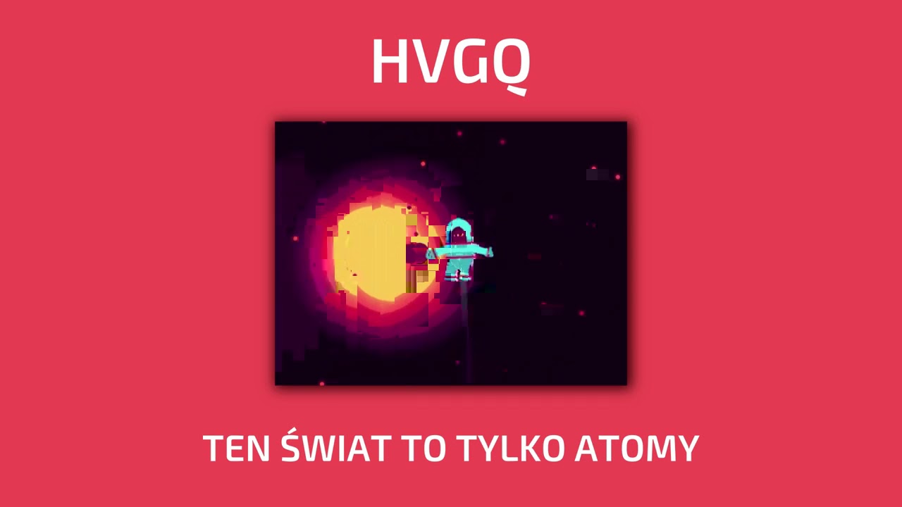 HVGQ - TEN ŚWIAT TO TYLKO ATOMY (prod. khail)