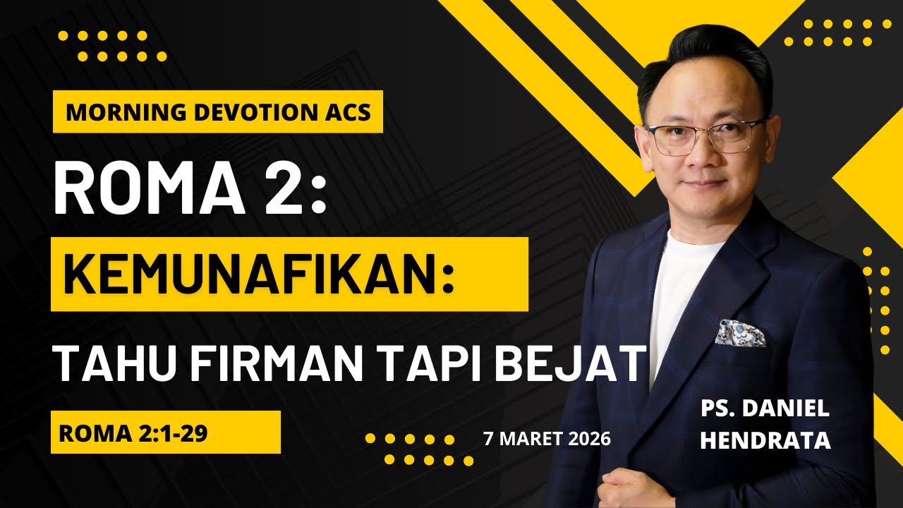 ROMA2: “KEMUNAFIKAN - TAHU FIRMAN TAPI BEJAT” | ACS Morning Devotion Sabtu 7 Maret 2026