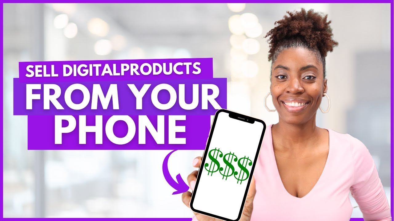 How To Sell Digital Products From Your Phone | Make Money Online