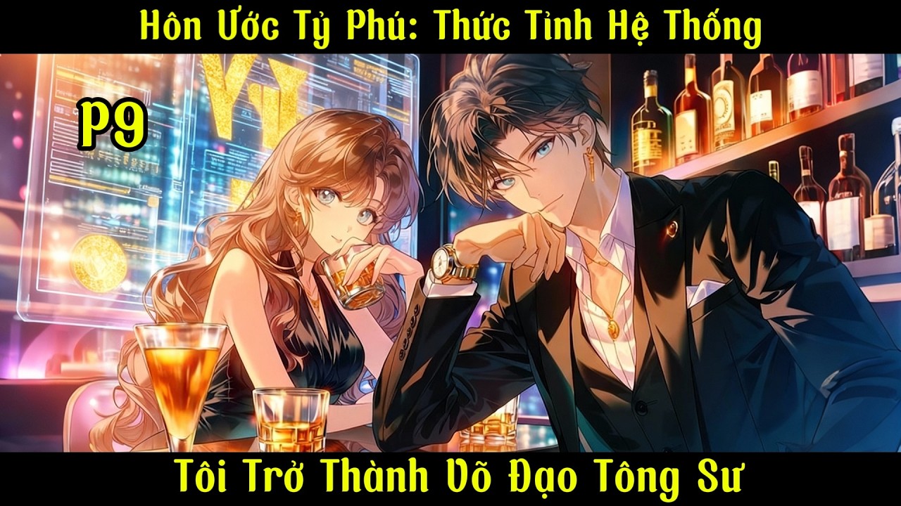 Hôn Ước Tỷ Phú: Thức Tỉnh Hệ Thống, Tôi Trở Thành Võ Đạo Tông Sư | Ma Đô Đệ Nhất | Phần 9