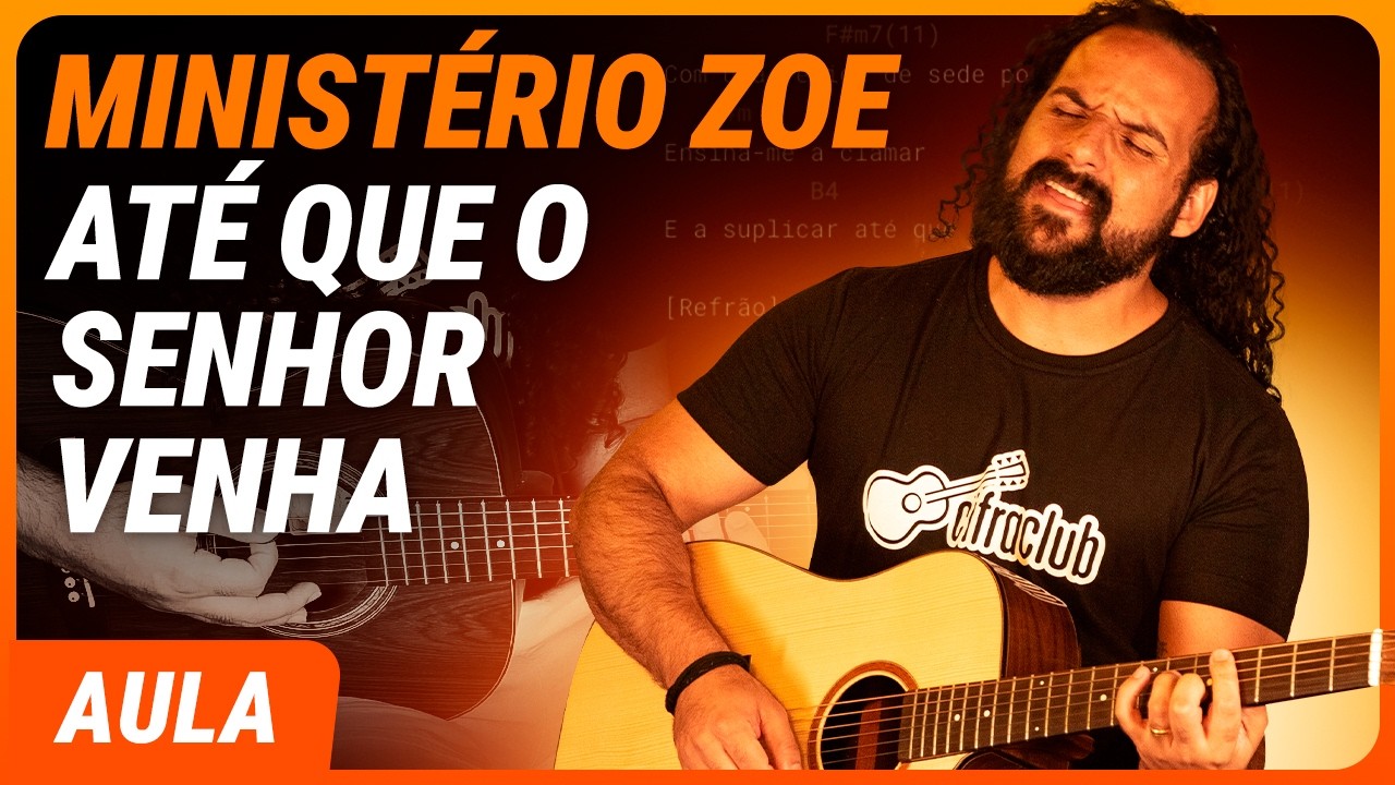 ATÉ QUE O SENHOR VENHA - Ministério Zoe (Simplificada) | Como tocar no violão