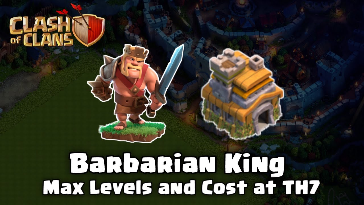 [2025] Barbarian King Max Levels and Upgrade Cost at TH7