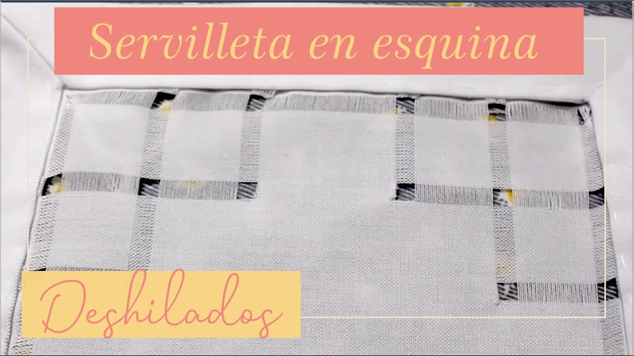 DESHILADO SERVILLETA EN ESQUINA | Tissu Tejiidos
