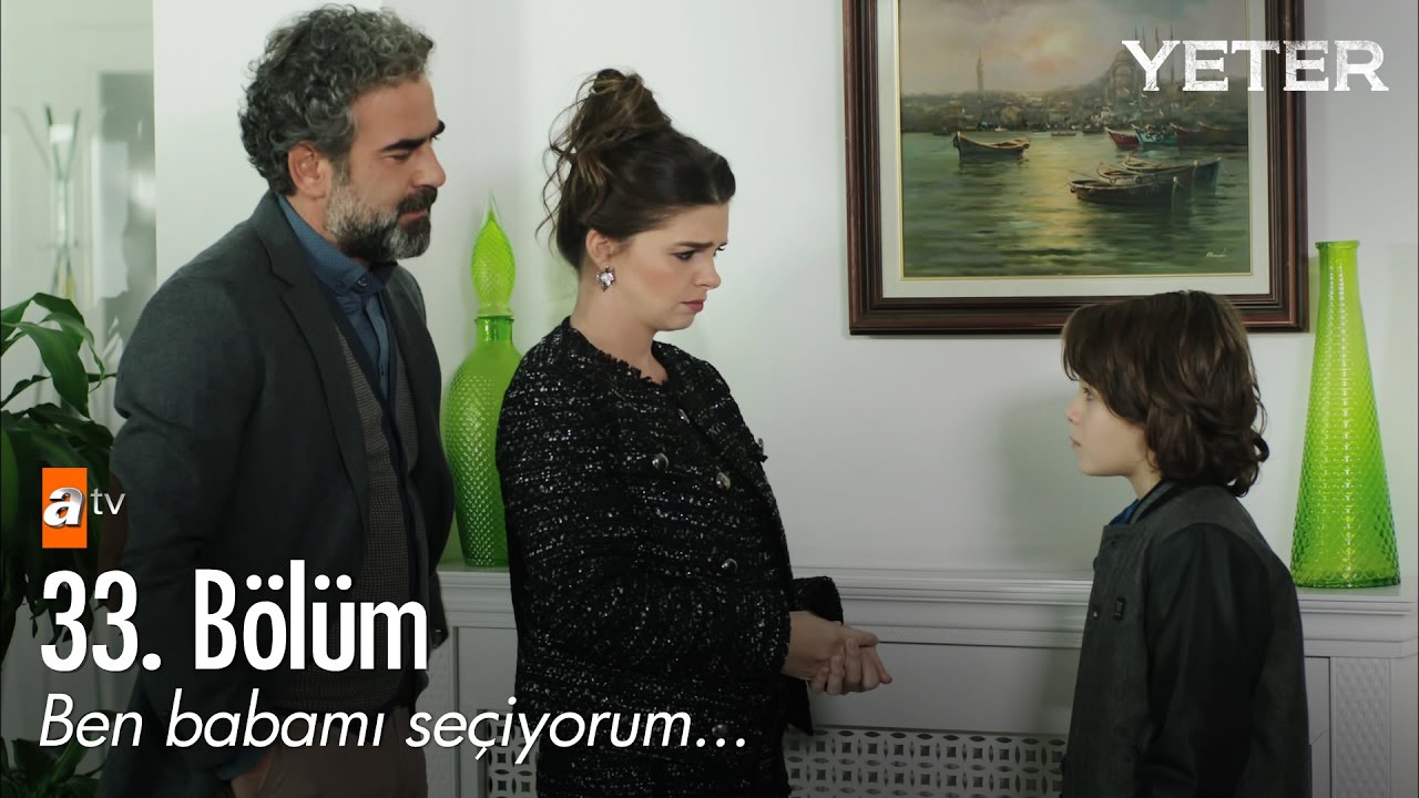Ben babamı se&ccedil;iyorum... - Yeter 33. B&ouml;l&uuml;m - atv