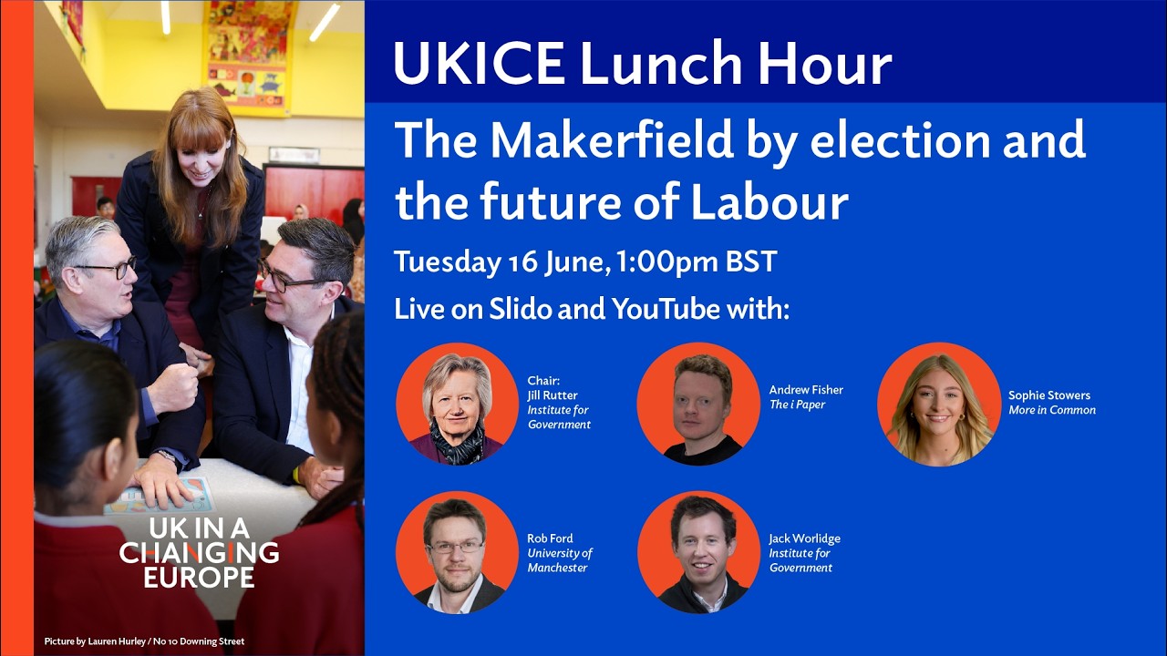 UKICE Lunch Hour: The Makerfield by election and the future of Labour