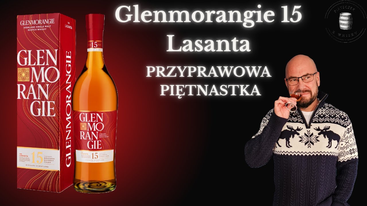Piętnastoletnia Glenmorangie Lasanta &ndash; czy warto?