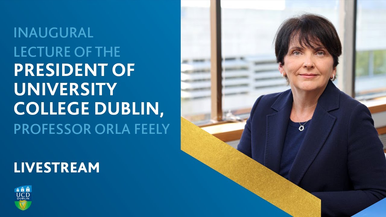Inaugural Lecture of the President of UCD Professor Orla  Feely [Full Event]