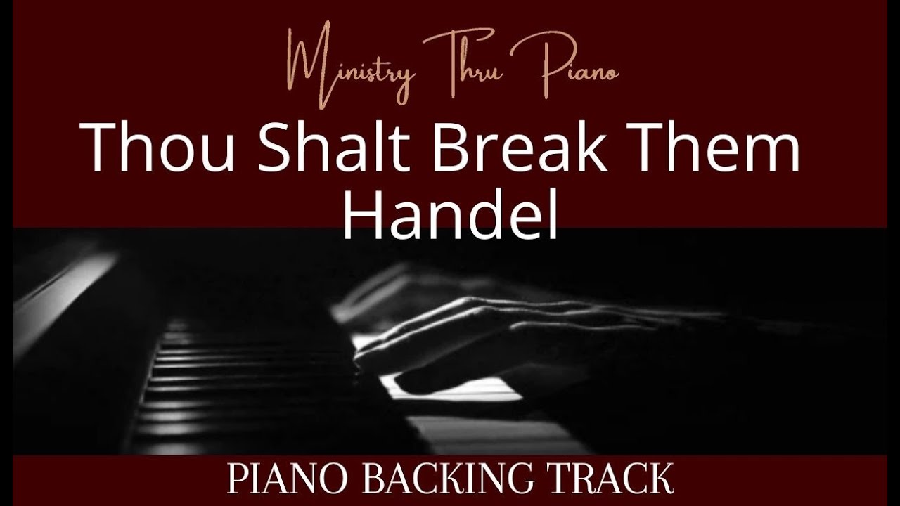 Thou Shalt Break Them PIANO ACCOMPANIMENT