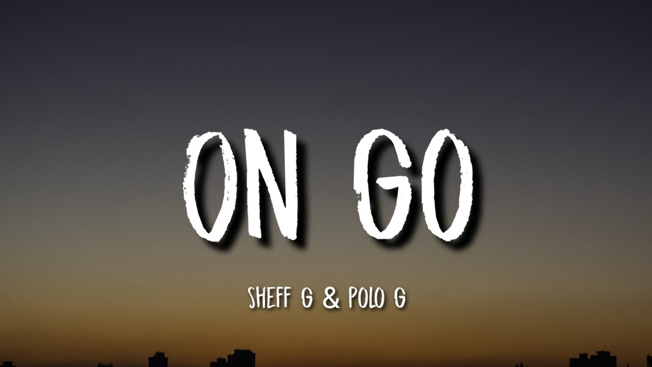 Sheff G - On Go Ft. Polo G (Lyrics)