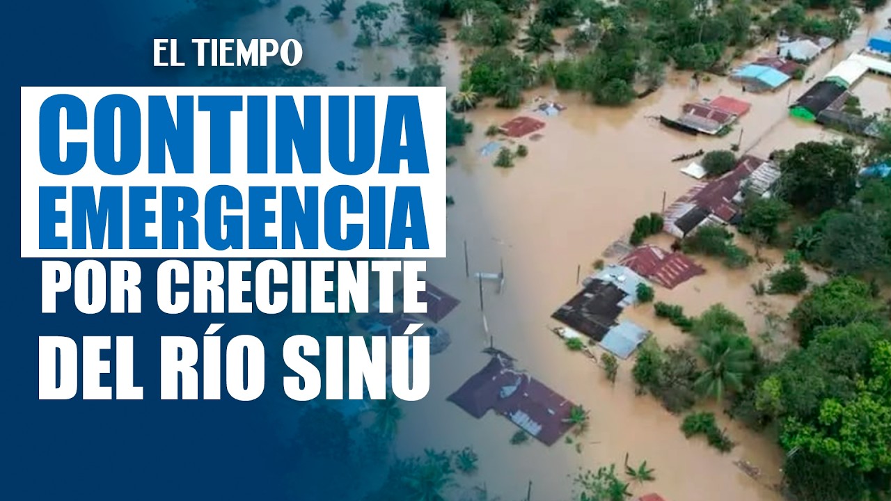 Continúa emergencia en Córdoba por aumento del nivel del río Sinú | EL TIEMPO