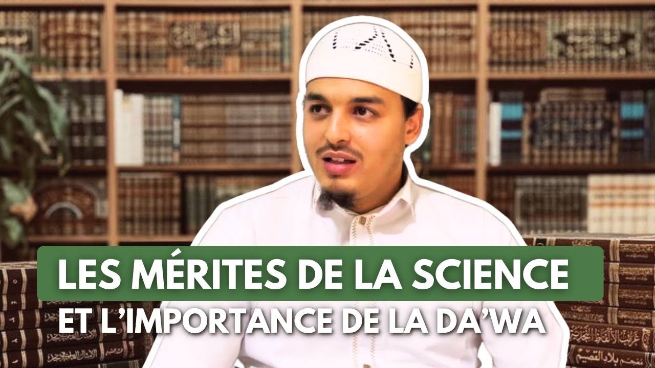 Les mérites de la science et l’importance de la da3wa - Said Abou Nousseyba