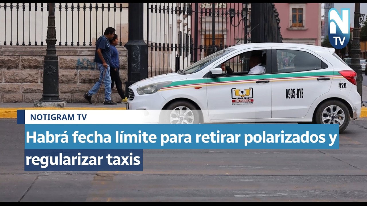 Habrá fecha límite para retirar polarizados y regularizar taxis