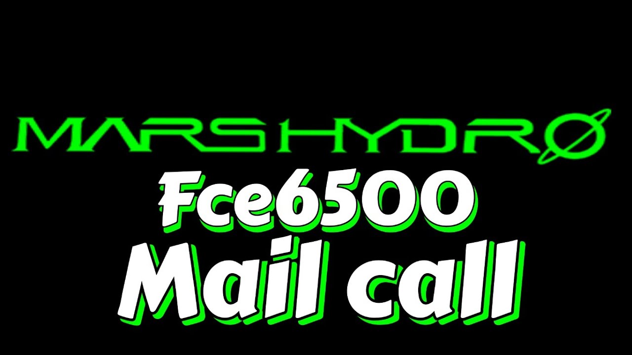 @MarsHydro_official  FCE6500 mail call