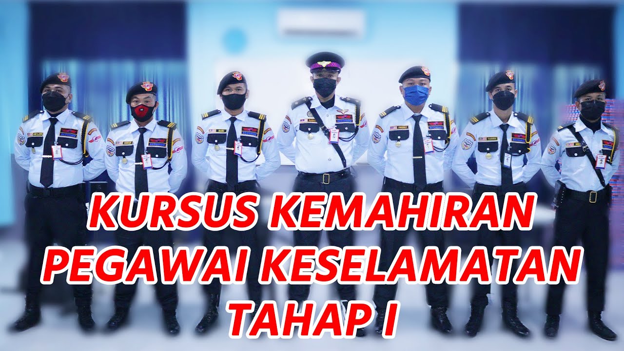 KURSUS KEMAHIRAN PEGAWAI KESELAMATAN TAHAP 1 - SECURIDO GUARD SERVICES SDN BHD