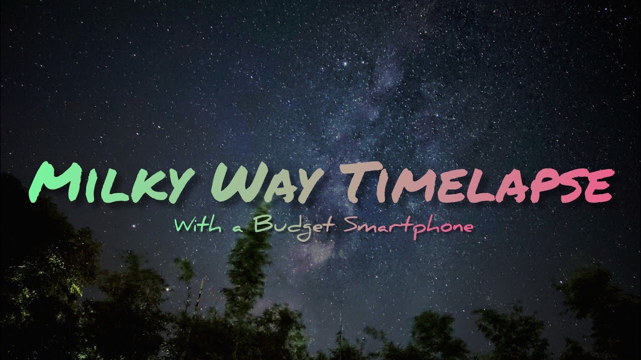 Milky Way Timelapse 2020 with a Budget Smartphone in 4K