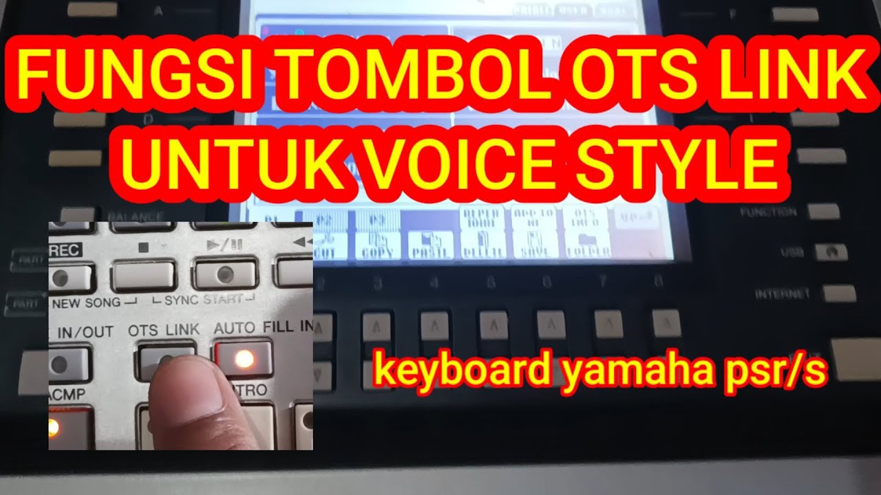 FUNGSI TOMBOL OTS LINK UNTUK VOICE STYLE keyboard Yamaha psr/s@cheppicepi5279