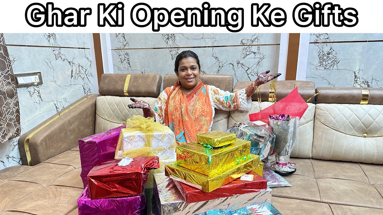 Ghar Ki Opening Ke Gifts 🎁 | Unboxing Gifts Of Relatives 🎉