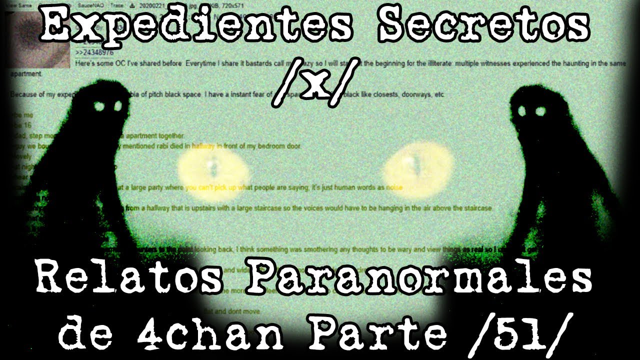 Expedientes Secretos /x/ - Relatos Paranormales de 4chan /51/