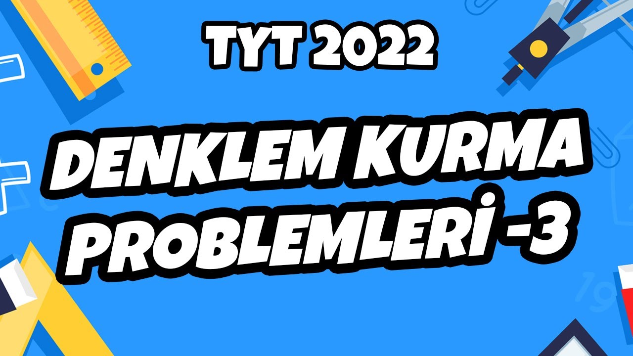 Denklem Kurma Problemleri -3 | TYT Matematik 2022 #hedefekoş