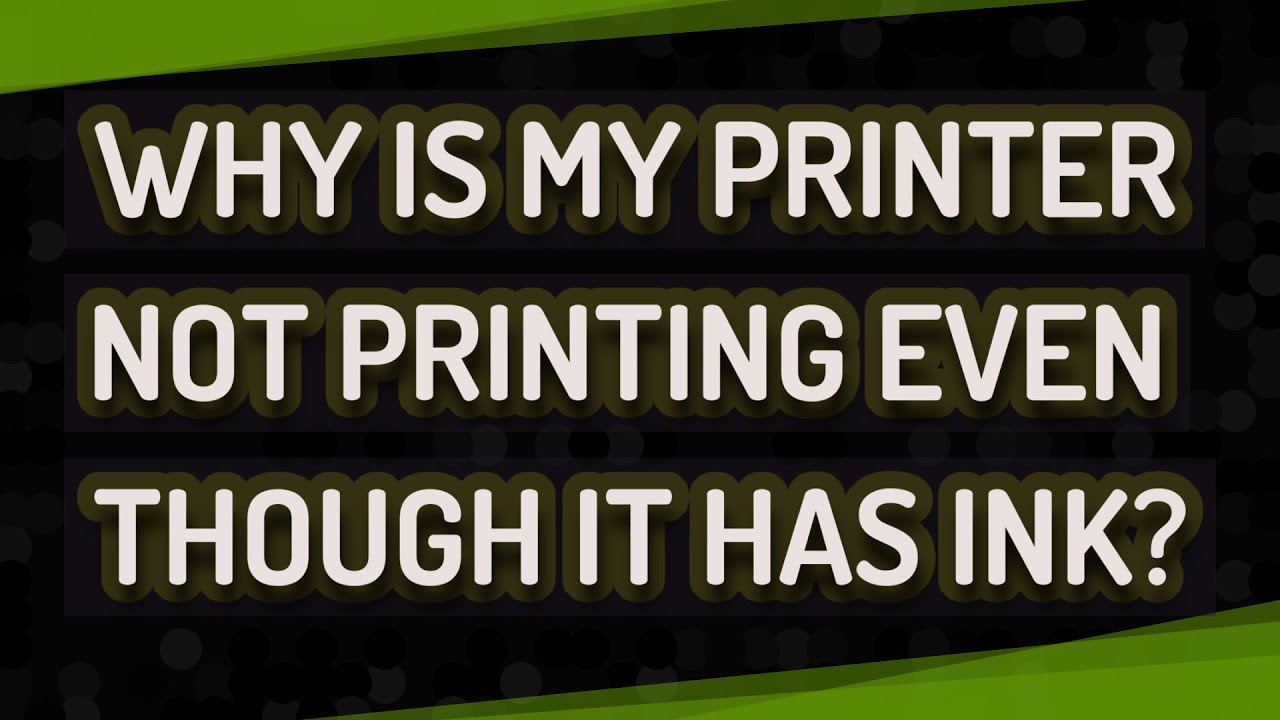 Why is my printer not printing even though it has ink?