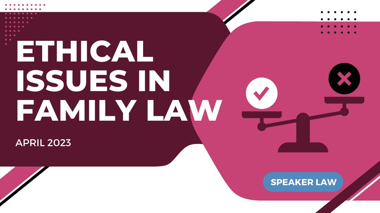 Ethical Issues in Family Law