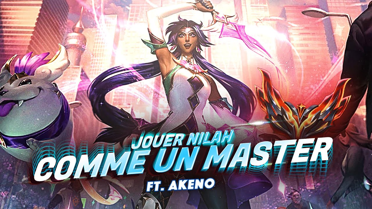 JOUER NILAH COMME UN MASTER ! (Ft Akeno)