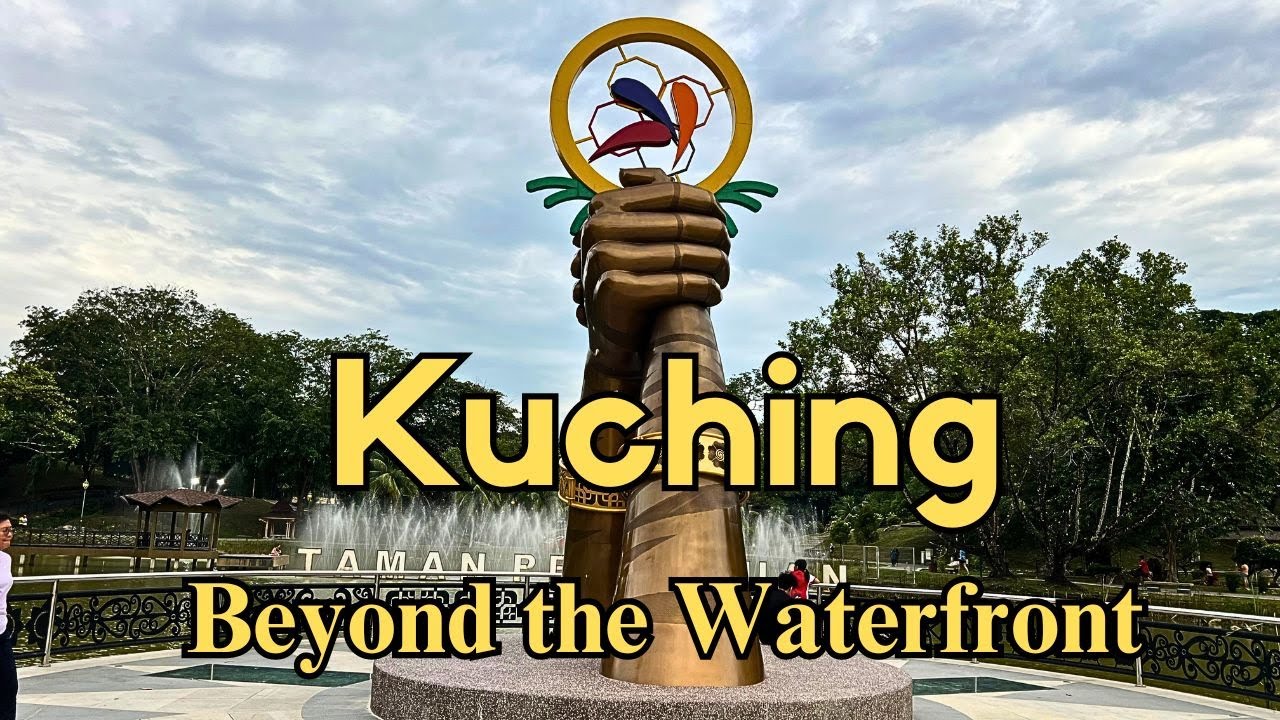 Beyond the Waterfront -Exploring the Hidden Gems of Kuching
