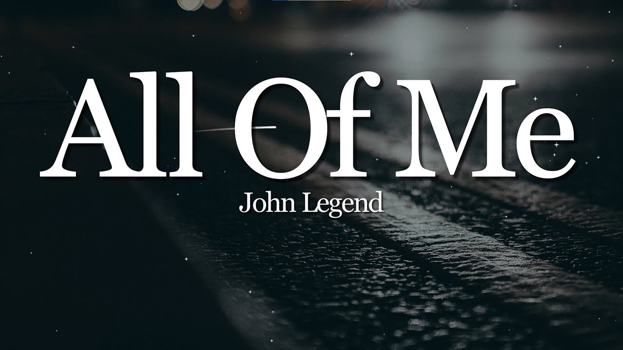 John Legend - All of Me (Lyrics)