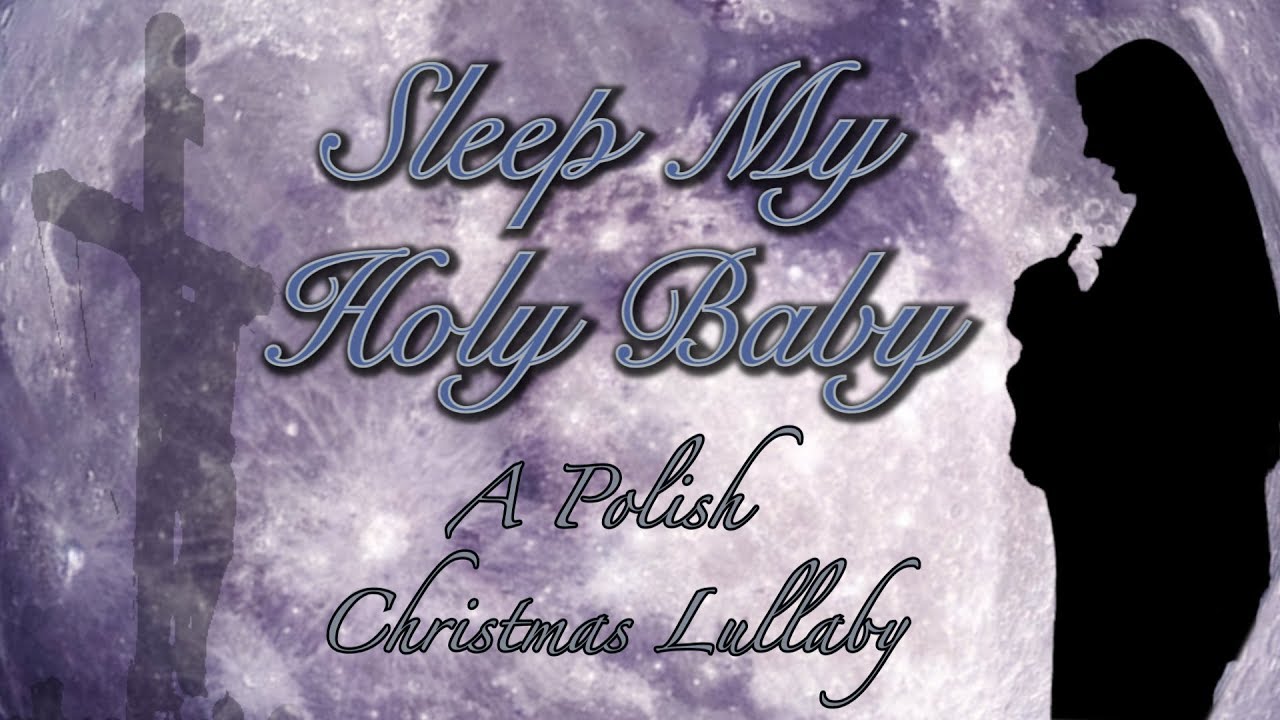 Sleep My Holy Baby - Christmas Lullaby