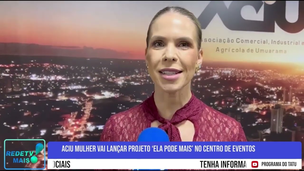 Aciu mulher vai lançar projeto ´ela pode mais` no centro de eventos