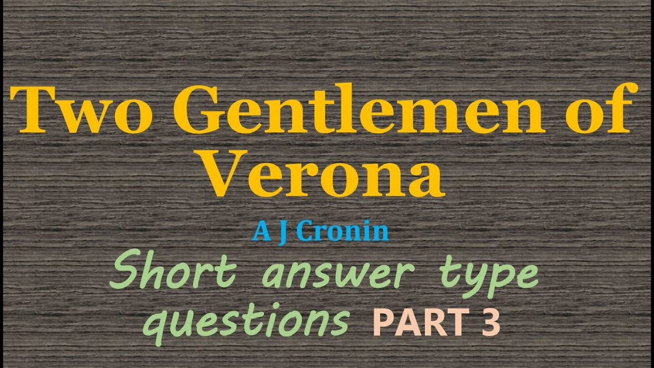 Two Gentlemen of Verona class 12 question answers short part3 A J Cronin +2 plus 2 plus two XII pseb