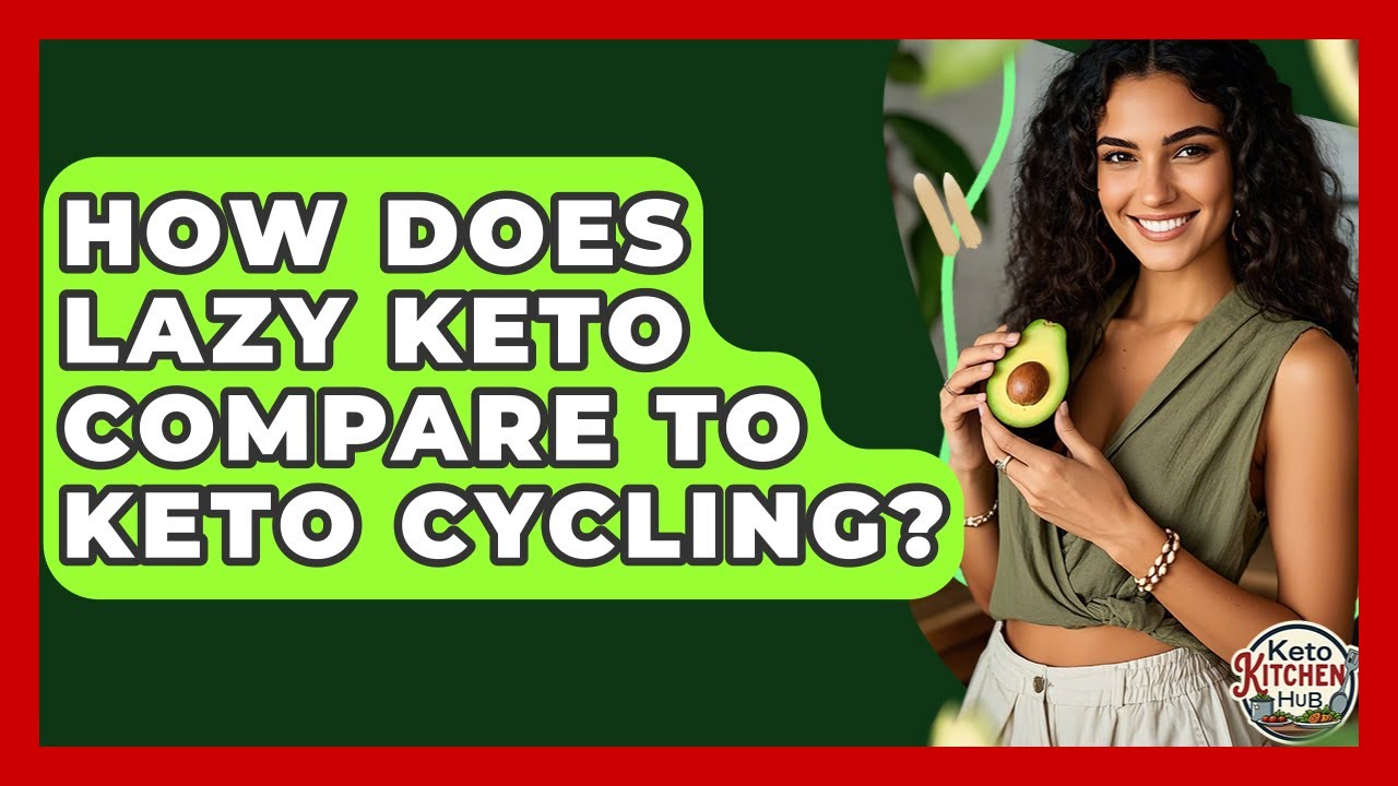 How Does Lazy Keto Compare To Keto Cycling? - Keto Kitchen HQ
