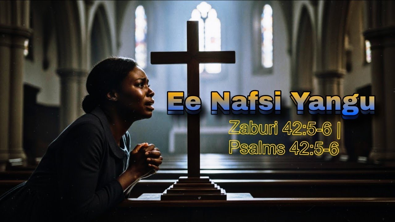 Put Your Hope in God | Ee Nafsi Yangu | Psalms 42:5-6 | English-swahili worship song.