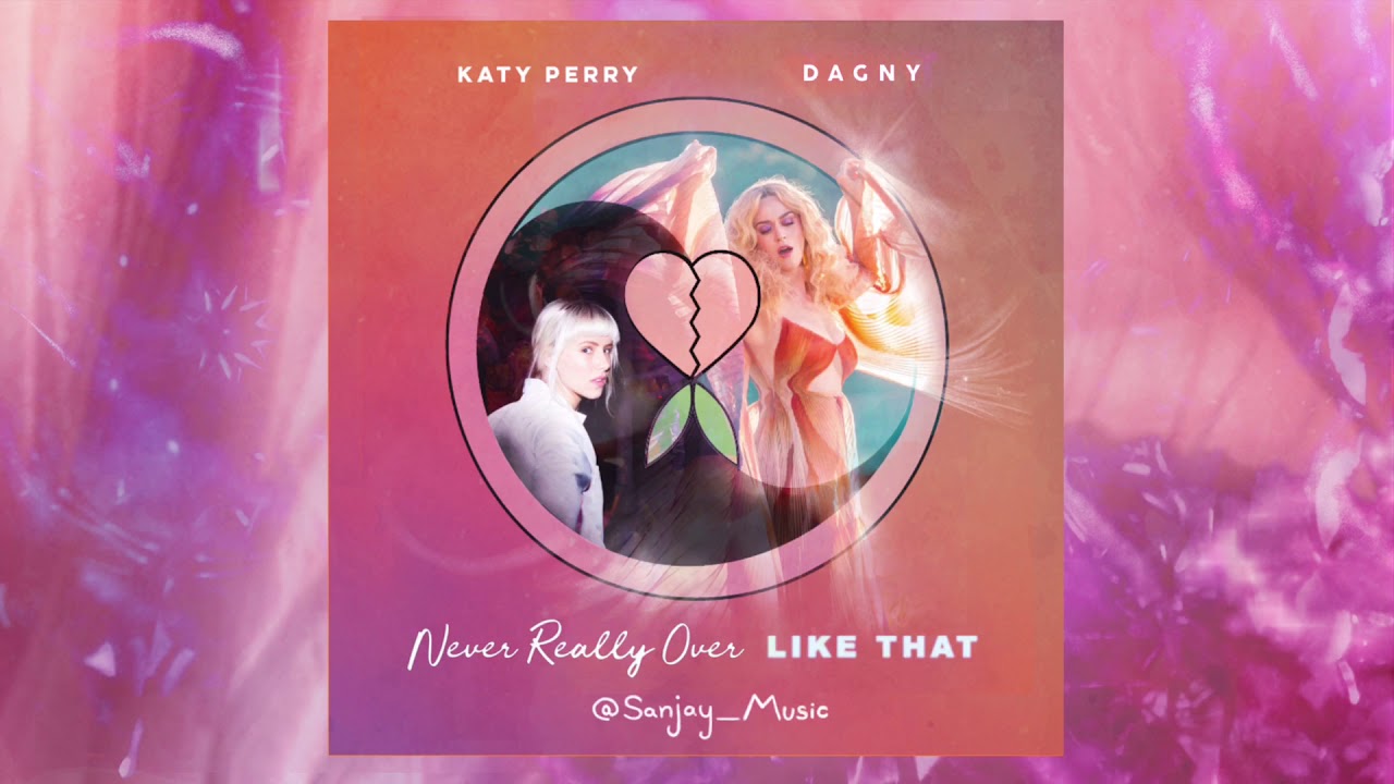Katy Perry X Dagny - “Never Really Over Like That” (Mashup)