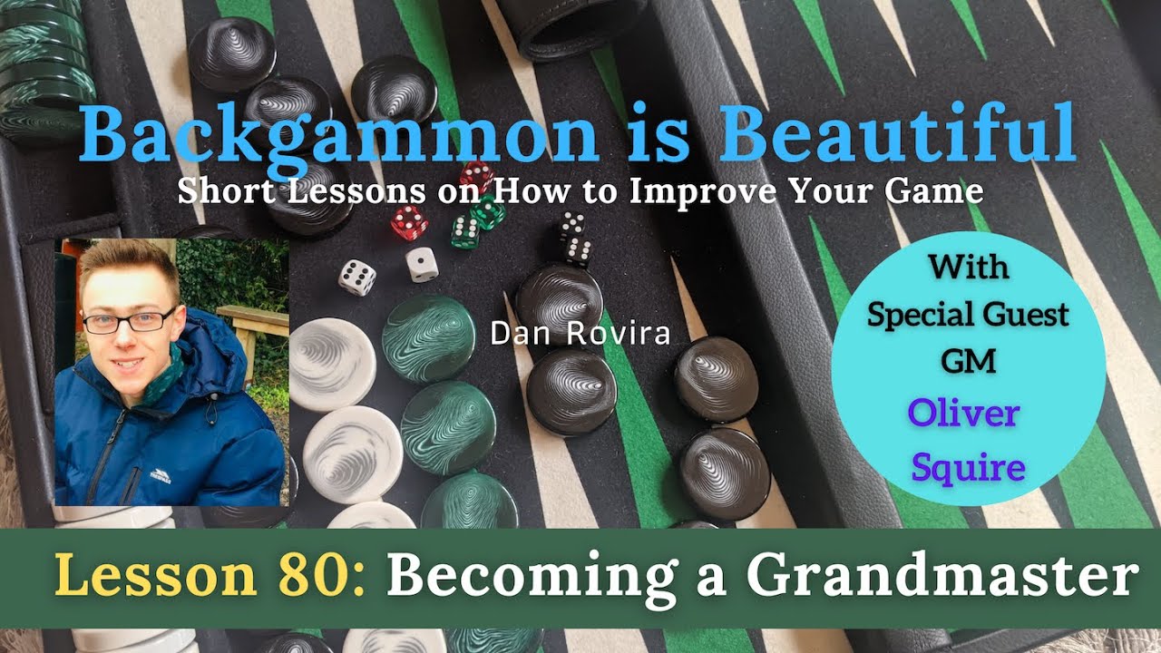Backgammon: Becoming a Grandmaster (Lesson 80) - with GM Oliver Squire