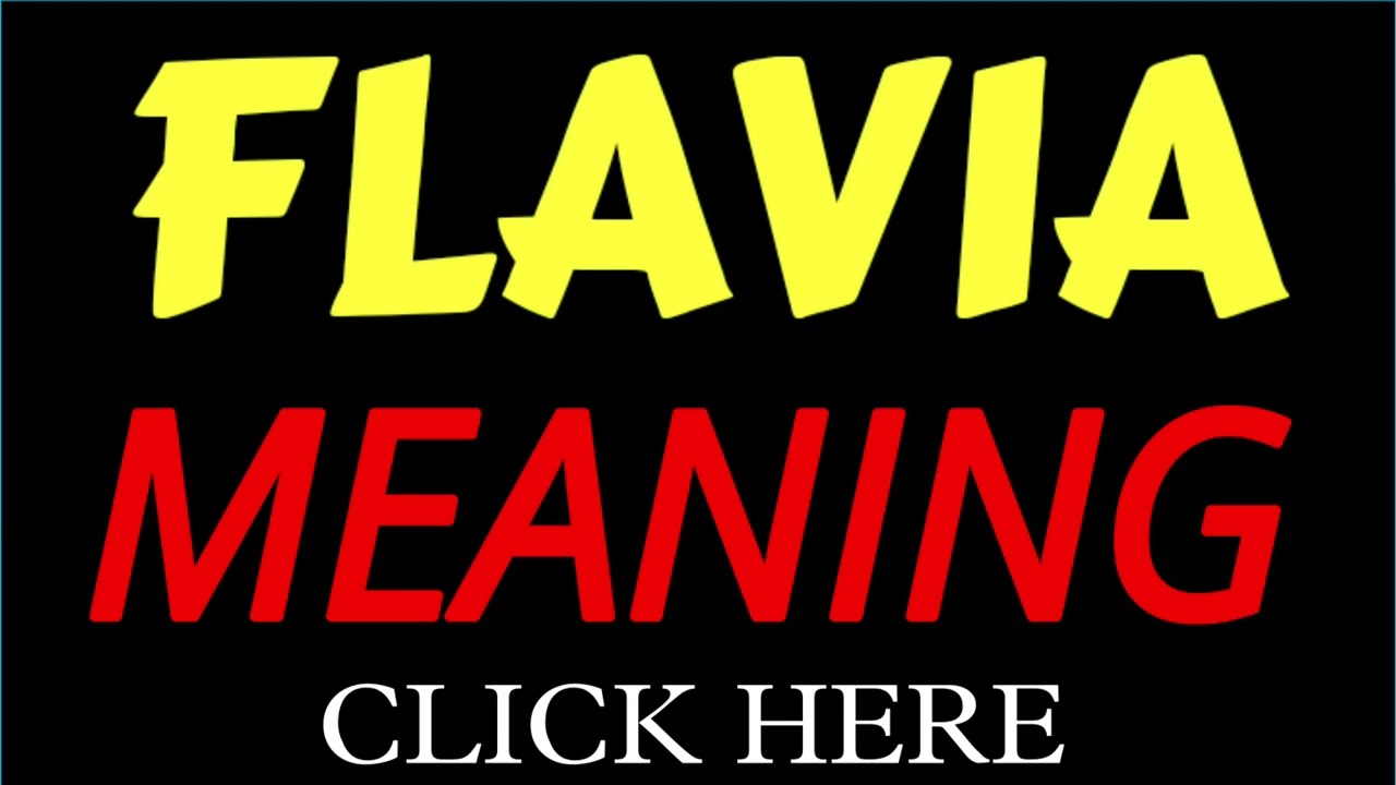 What does the name FLAVIA mean | FLAVIA meaning in english | Meaning of name FLAVIA