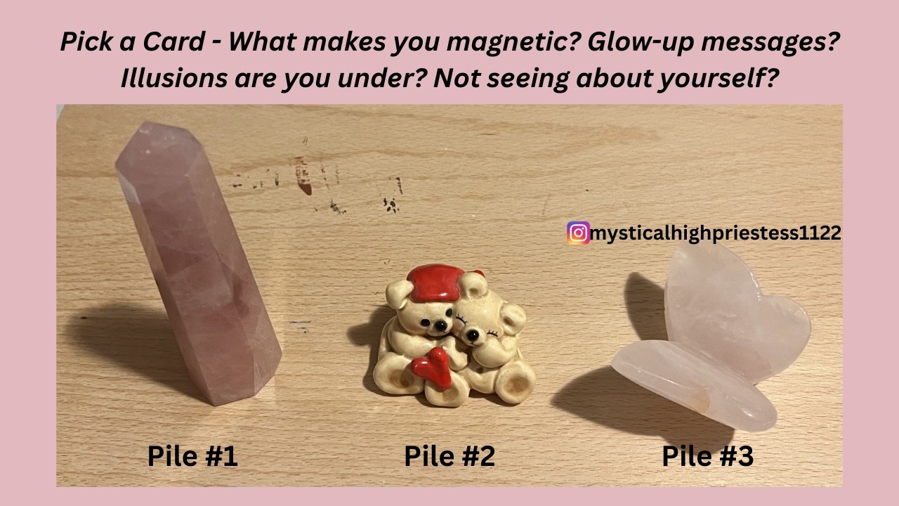Pick a Card - What makes you magnetic? Glow-up messages? Illusions & not seeing about yourself?