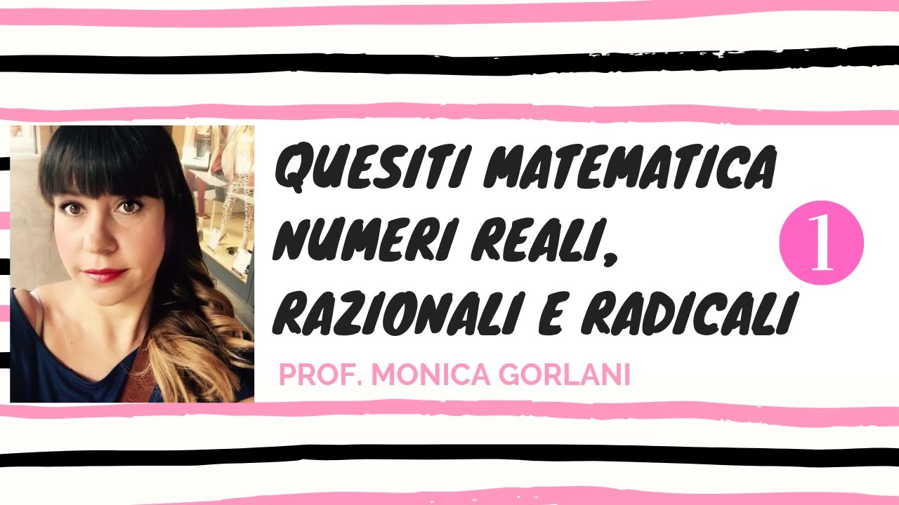 QUESITI MATEMATICA: NUMERI RAZIONALI, REALI, RADICALI 1/2