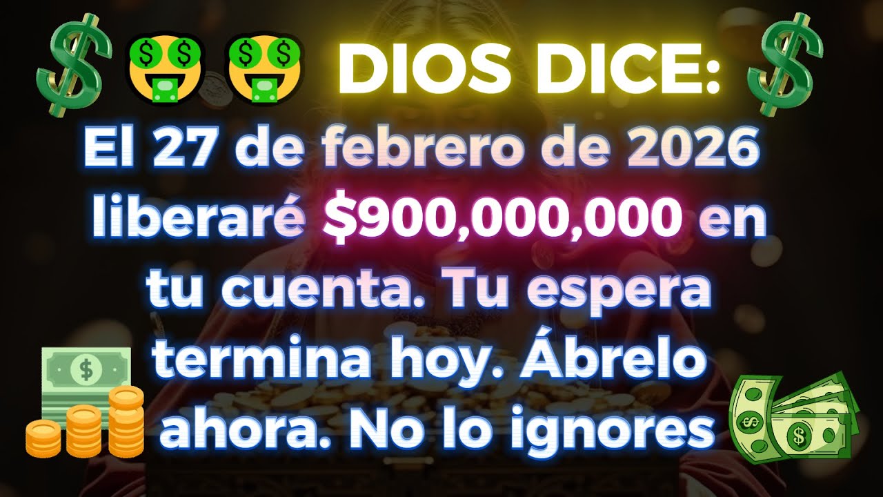 🤑🤑 DIOS DICE: LIBERO $900,000,000 EN TU CUENTA BANCARIA... TU LARGA ESPERA TERMINA HOY