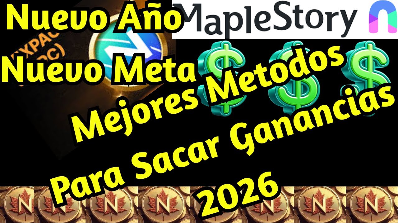 Las Nuevas Y Mejores Maneras De Sacar Ganancias En 2026 Maplestory N