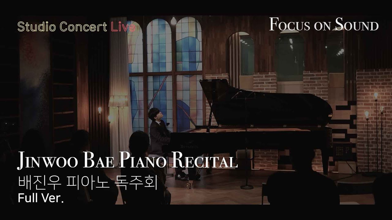 배진우 피아노 독주회 Jinwoo Bae Piano Recital (Full Ver.) - 🎧Focus on Sound [Studio Concert Live]