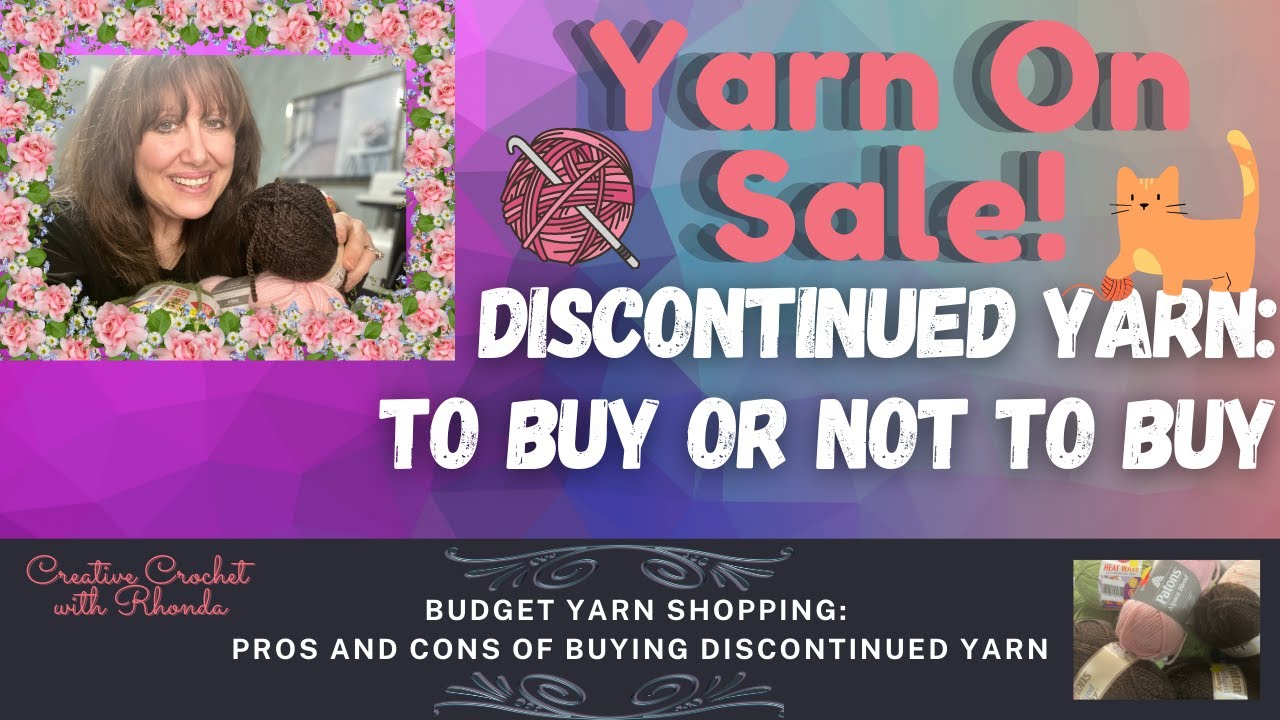 Yarn On Sale! DISCONTINUED YARN: TO BUY OR NOT TO BUY. Pros and Cons of Buying Discontinued Yarn