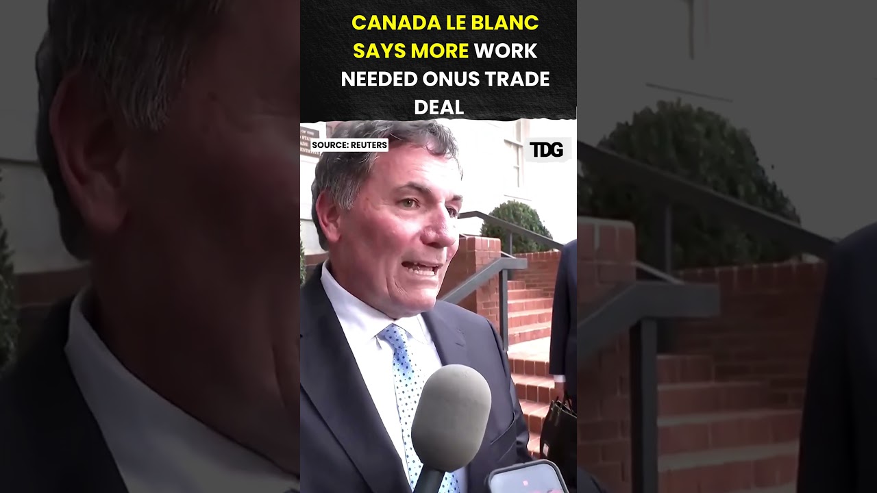 Canada's LeBlanc Says More Work Needed On US Trade Deal | Tariff Talks