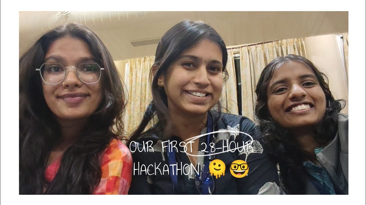 Our first 28-hour hackathon 🤓🫠😅|theunfiltered 