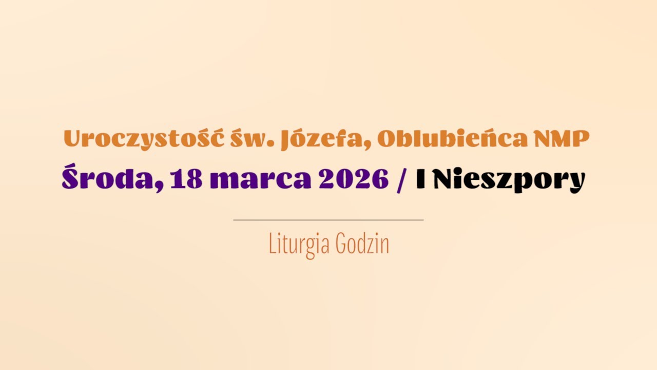 #Nieszpory | 18 marca 2026 | Uroczystość św. J&oacute;zefa | I Nieszpory